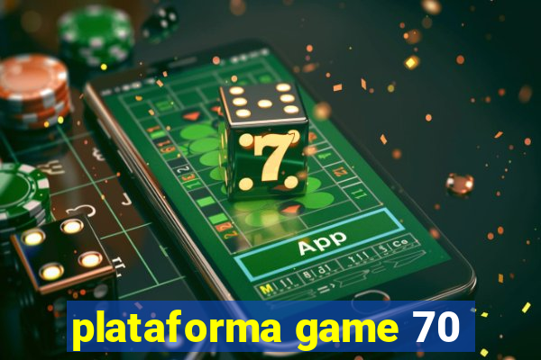 plataforma game 70